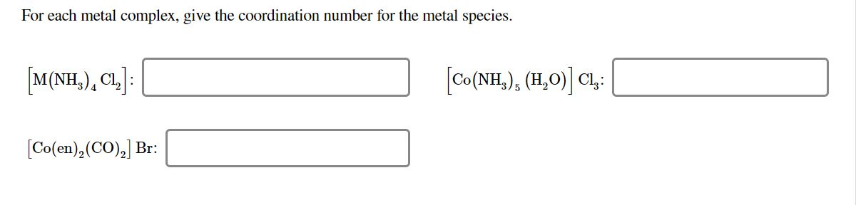 Solved For each metal complex, give the coordination number | Chegg.com