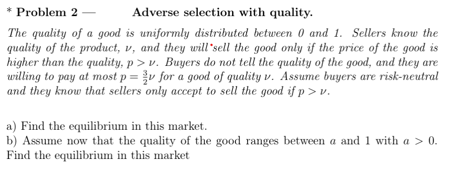 Solved ∗ Problem 2− Adverse selection with quality. The | Chegg.com