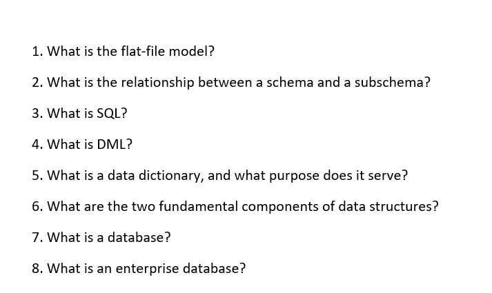 Solved 1. What is the flat-file model? 2. What is the | Chegg.com