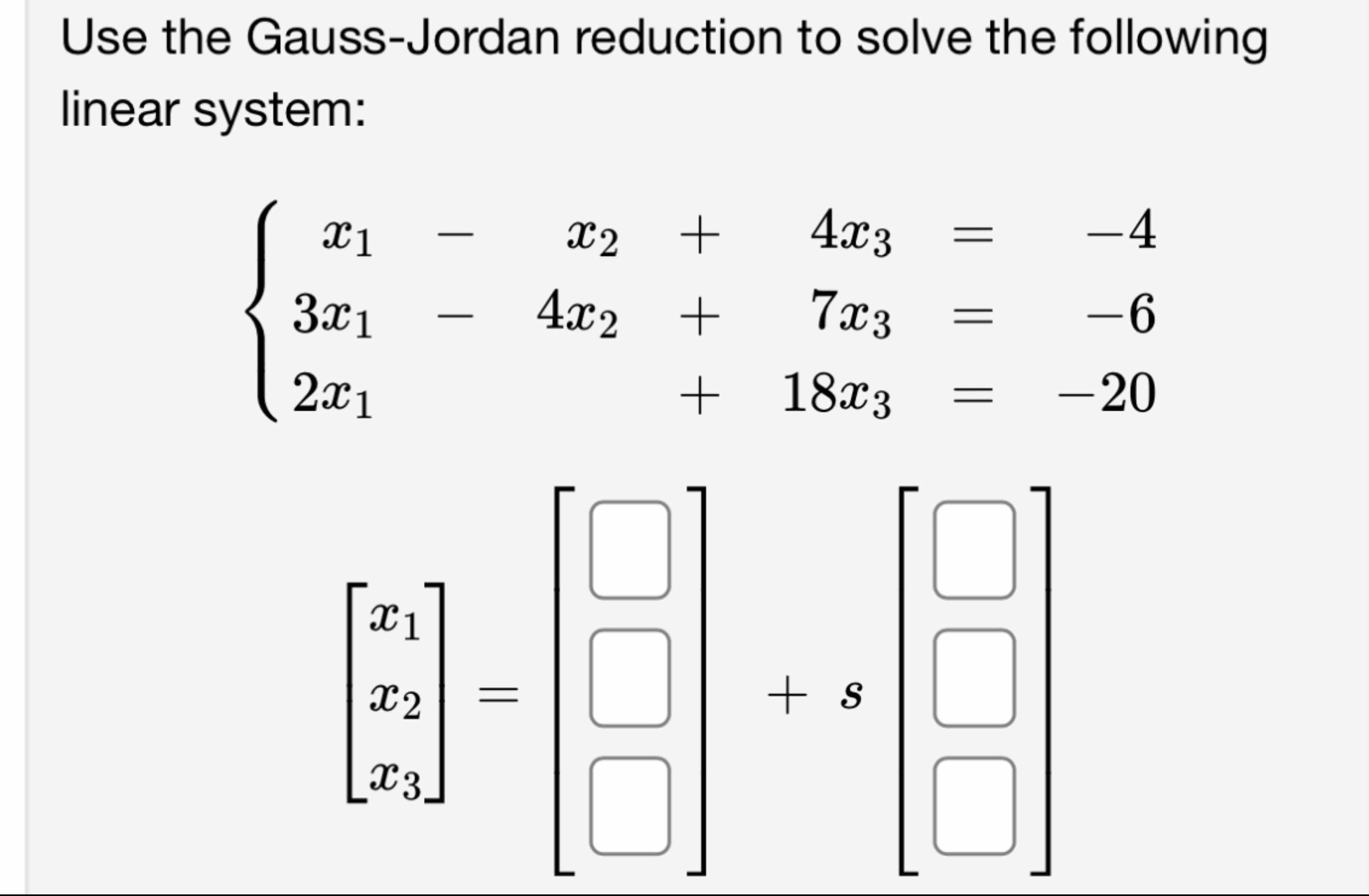 Solved Use the GaussJordan reduction to solve the