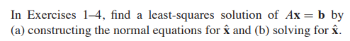 Solved In Exercises 1-4, Find A Least-squares Solution Of | Chegg.com