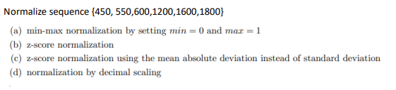 Solved Normalize sequence {450,550,600,1200,1600,1800}(a) | Chegg.com