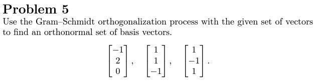 Solved Problem 5 Use The Gram-Schmidt Orthogonalization | Chegg.com