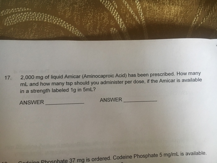 Solved 17. 2,000 mg of liquid Amicar (Aminocaproic A mL and | Chegg.com