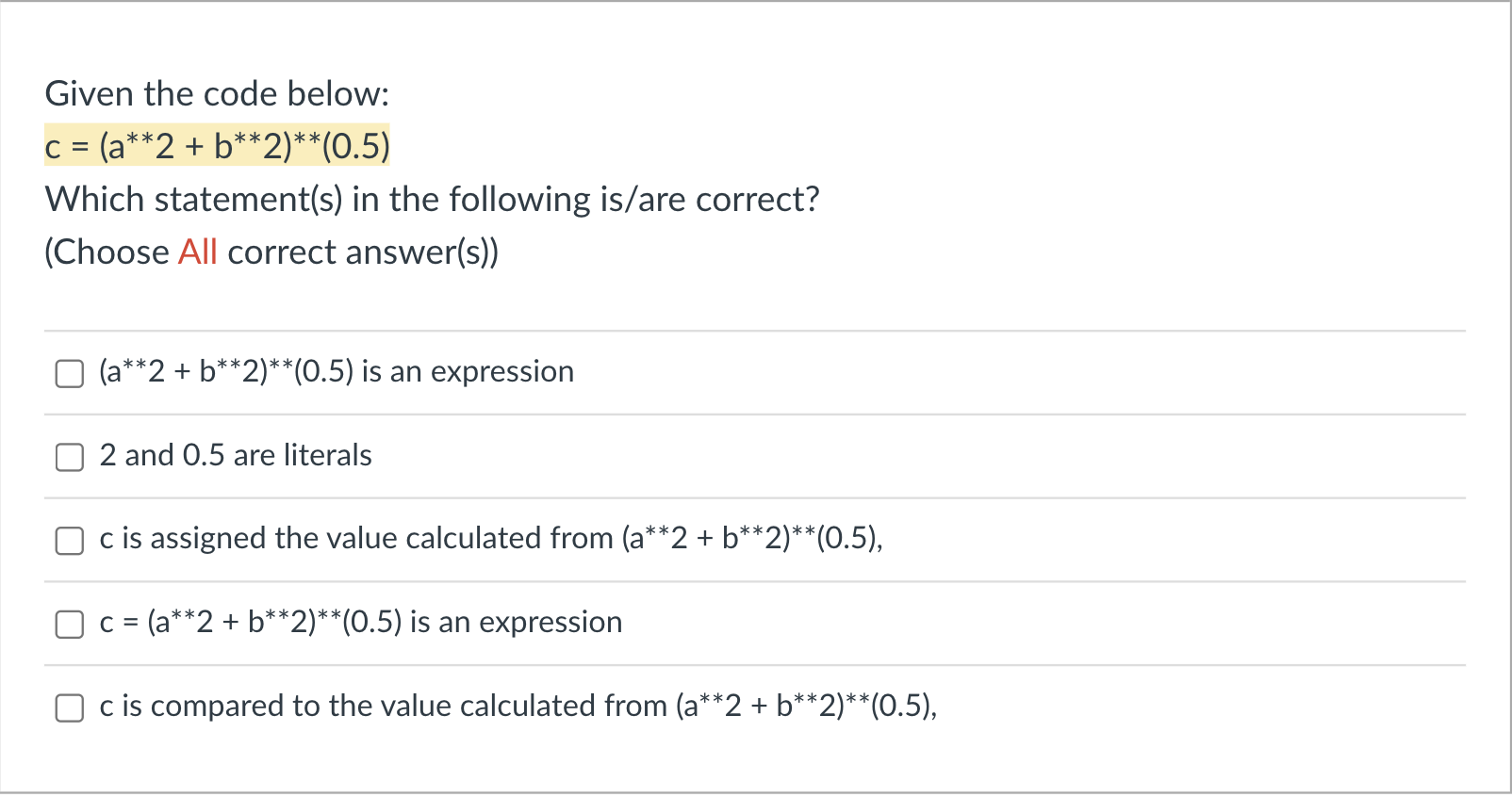 Solved Given the code below:c=(a****2+b****2)****(0.5)Which | Chegg.com