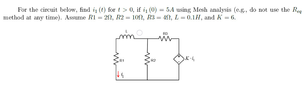 Solved For the circuit below, find (t) for t > 0, if i1 (0) | Chegg.com