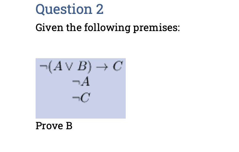 Solved Given The Following Premises ¬ A∨b →c¬a¬c Prove B