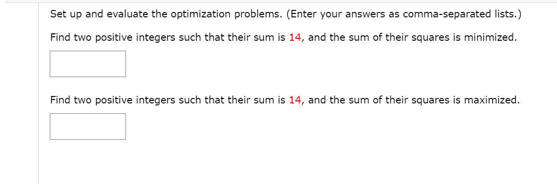 Solved Set up and evaluate the optimization problems. (Enter | Chegg.com