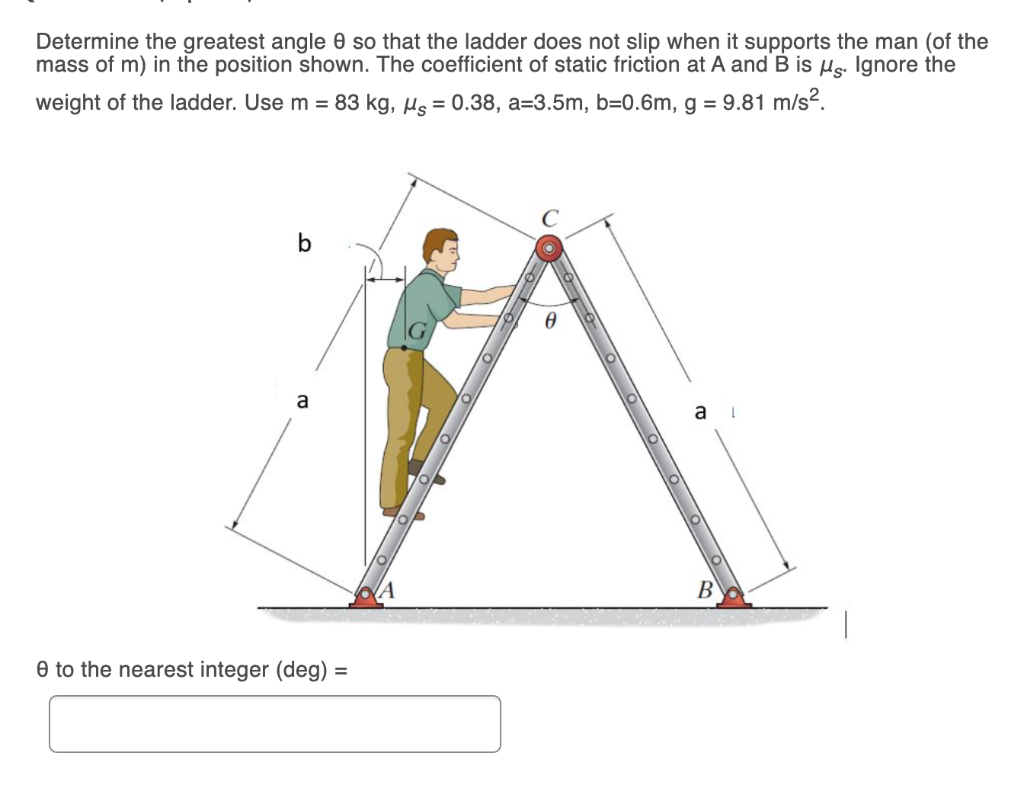 Solved Determine the greatest angle so that the ladder does | Chegg.com
