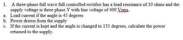 Solved 1. A three-phase full wave full controlled rectifier | Chegg.com