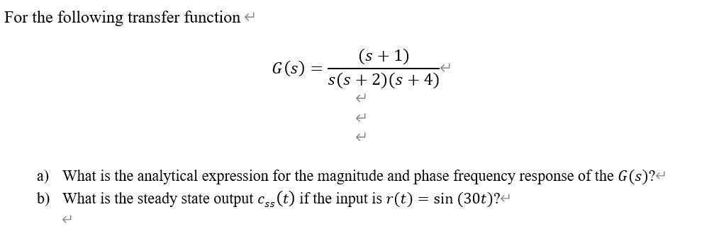 Solved For the following transfer function G(s) (s + 1) | Chegg.com