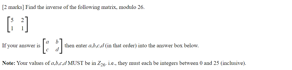 Solved [2 marks Find the inverse of the following matrix, | Chegg.com