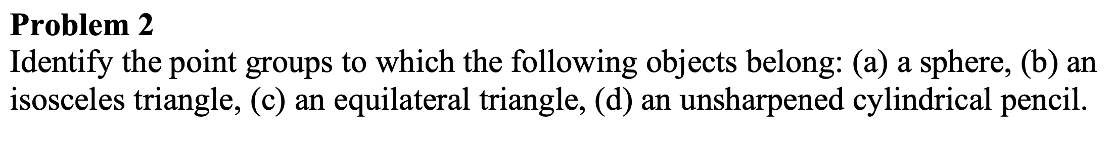 Solved Problem 2 Identify the point groups to which the | Chegg.com