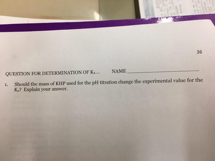 Solved Should the mass of KHP used for the pH titration | Chegg.com