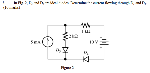 Solved 3. In Fig. 2, D3 and D4 are ideal diodes. Determine | Chegg.com