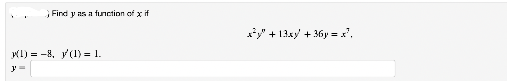 solved-find-y-as-a-function-of-x-if-x2y-13xy-36y-x7-chegg