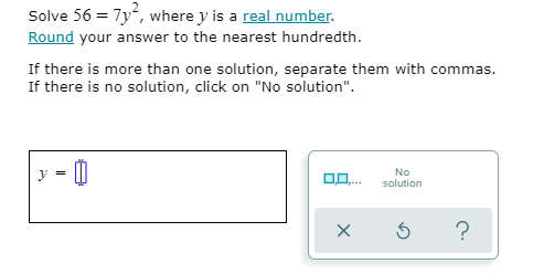 Solved Solve 56 = 7y?, where y is a real number. Round your | Chegg.com