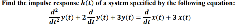 Solved Find the impulse response h(t) ﻿of a system specified | Chegg.com