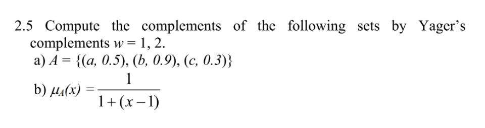 Solved = 2.5 Compute the complements of the following sets | Chegg.com
