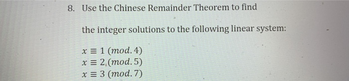 Solved 8. Use the Chinese Remainder Theorem to find the | Chegg.com