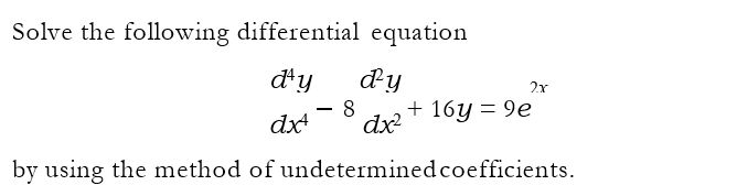 Solved Solve the following differential equation d'y dy 8 + | Chegg.com