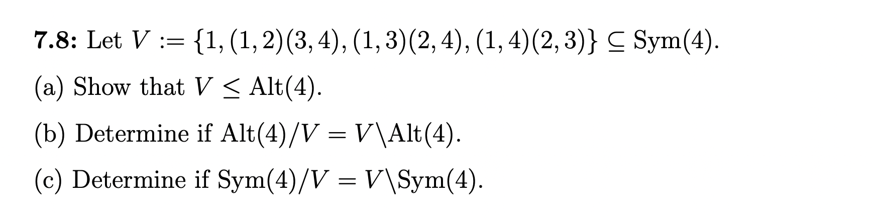 Solved 7.8: Let V := {1, (1, 2)(3, 4), (1,3)(2, 4), | Chegg.com