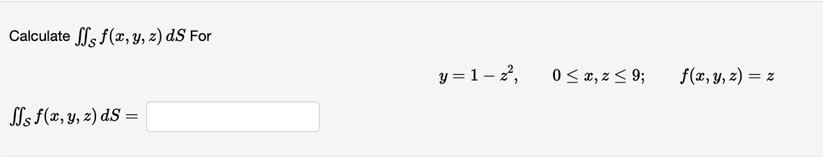 Calculate \( \iint_{\mathcal{S}} f(x, y, z) d S \) For \[ y=1-z^{2}, \quad 0 \leq x, z \leq 9 ; \quad f(x, y, z)=z \] \[ \iin