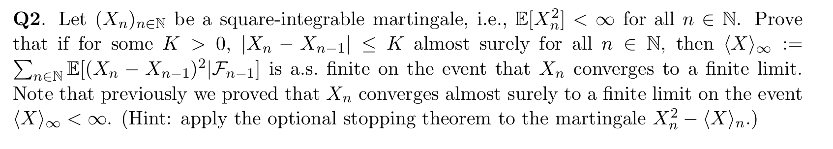 Solved Q2. Let (Xn)n∈N be a square-integrable martingale, | Chegg.com