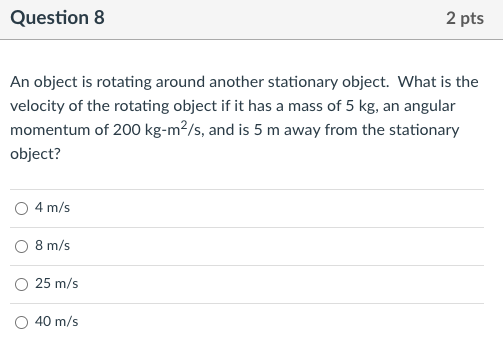 Solved Question 8 2 pts An object is rotating around another | Chegg.com