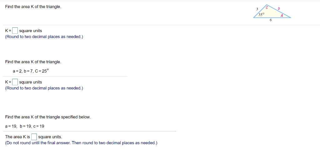 Solved Find the area K of the triangle. b 3 350 A 6 square