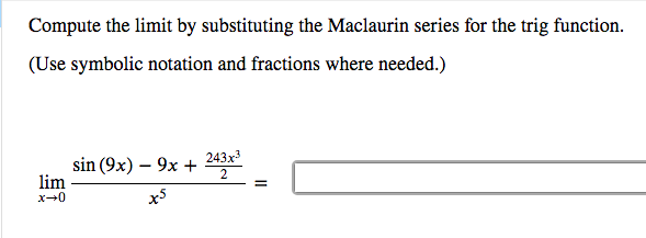 Solved Compute the limit by substituting the Maclaurin | Chegg.com