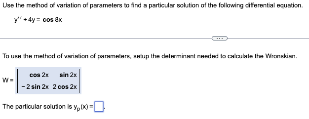 Solved Use the method of variation of parameters to find a | Chegg.com