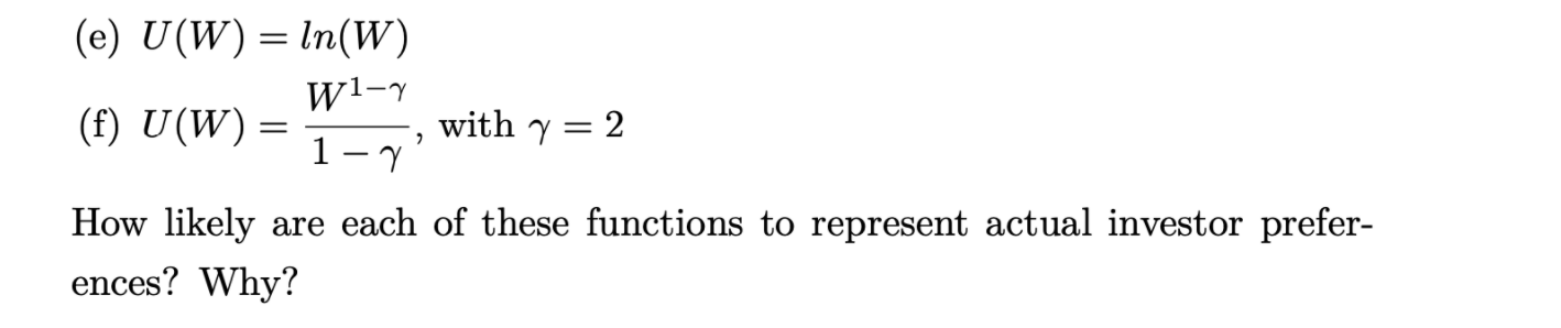 (e) U(W) = ln(W) Wi-a (f) U(W) = with y = 2 1-r' How | Chegg.com