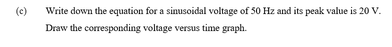Solved (c) Write down the equation for a sinusoidal voltage | Chegg.com