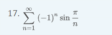 \( \sum_{n=1}^{\infty}(-1)^{n} \sin \frac{\pi}{n} \)