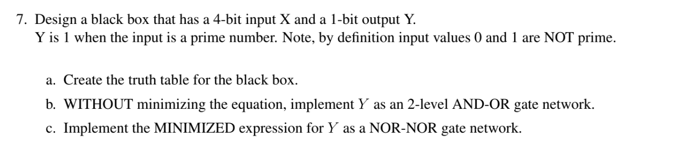 Solved 7. Design a black box that has a 4-bit input X and a | Chegg.com