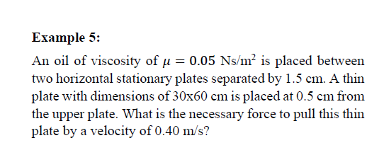 Solved Example 5: An oil of viscosity of u = 0.05 Ns/m2 is | Chegg.com