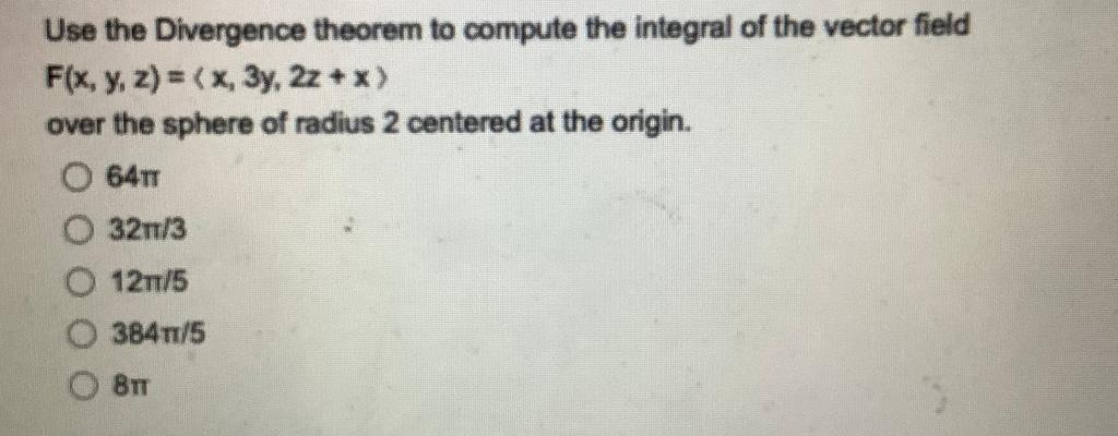 Solved Use the Divergence theorem to compute the integral of