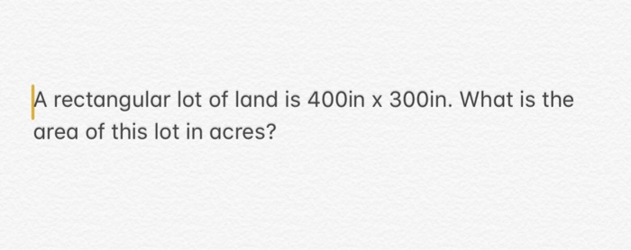 solved-a-rectangular-lot-of-land-is-400in-x-300in-what-is-chegg