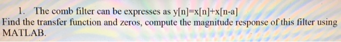 Solved I. The comb filter can be expresses as | Chegg.com