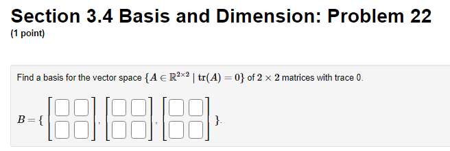 Solved Section 3.4 Basis And Dimension: Problem 22 (1 Point) | Chegg.com