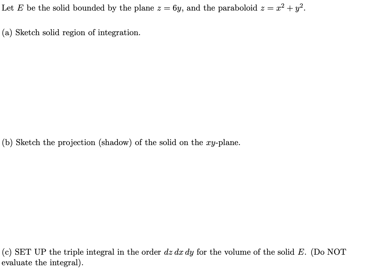 Solved Let E be the solid bounded by the plane z = 6y, and | Chegg.com