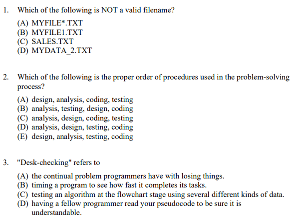 1. Which of the following is NOT a valid filename? (A) MYFILE*.TXT (B) MYFILE1.TXT (C) SALES.TXT (D) MYDATA 2.TXT 2. Which of