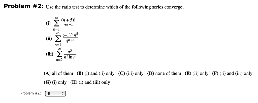 Solved Problem 2 Use The Ratio Test To Determine Which Chegg Com