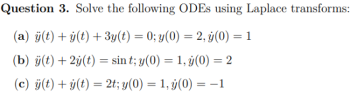 Solved Question 3. Solve the following ODEs using Laplace | Chegg.com