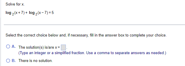Solved Solve for x. log2(x+7)+log2(x−7)=5 Select the correct | Chegg.com