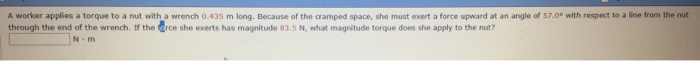 Solved A worker applies a torque to a nut with a wrench | Chegg.com