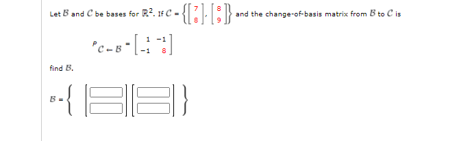 Solved Let B And C Be Bases For R2. If C - ={[:] [*}} And | Chegg.com