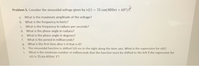 Solved Problem 5.Consider the sinusoidal voltage given by | Chegg.com