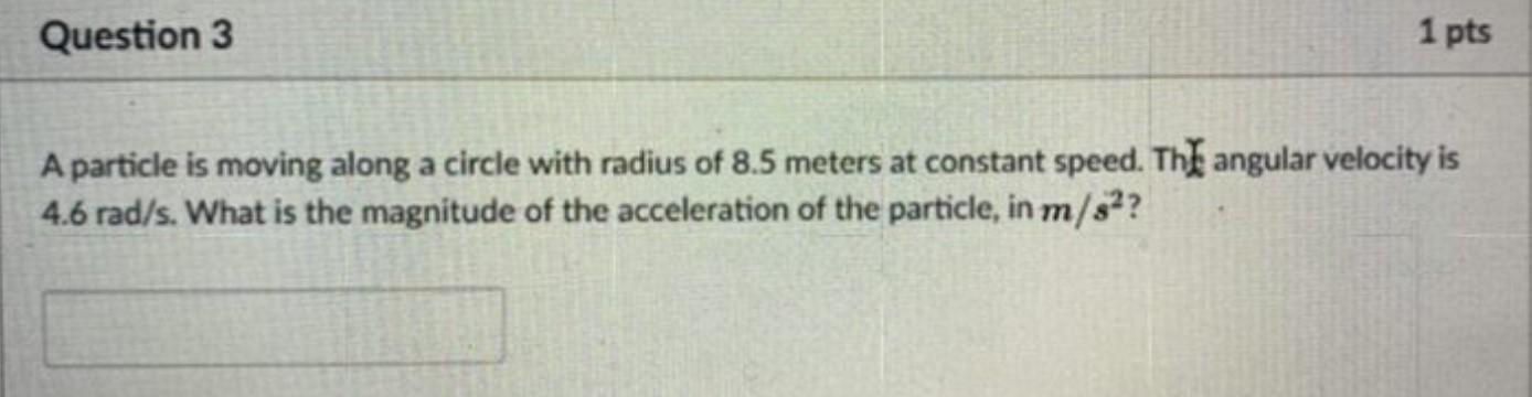 Solved Question 3 1 Pts A Particle Is Moving Along A Circle | Chegg.com